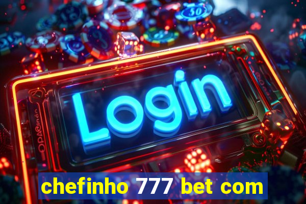 chefinho 777 bet com